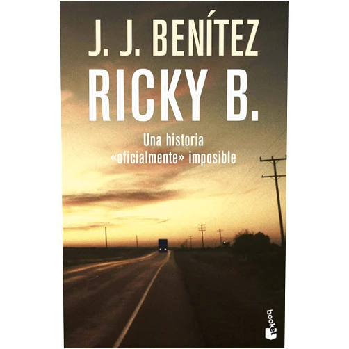 J. J. Benítez Ricky B. Una historia «oficialmente» imposible