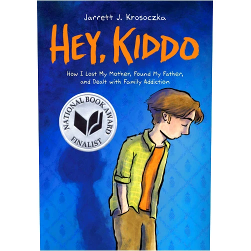 Jarrett J. Krosoczka Hey, Kiddo: A Graphic Novel