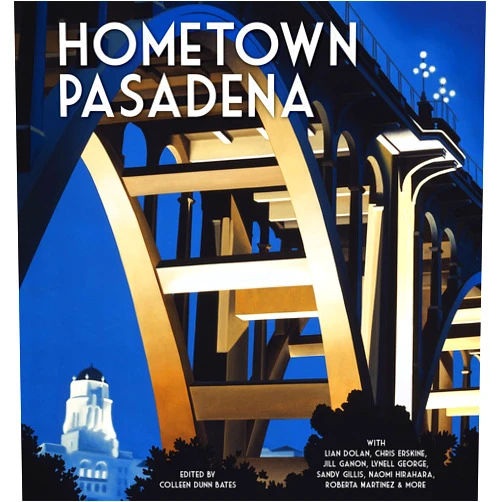 Colleen Dunn Bates,Dorie Bailey,Sandy Gillis,Jill Alison Ganon,Lian Dolan,Naomi Hirahara,Lynell George Hometown Pasadena