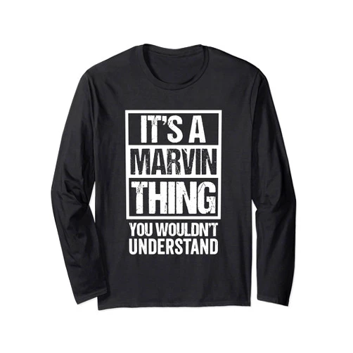 Funny Forename Gift Ideas for My Friend Marvin It's A Marvin Thing You Wouldn't Understand - First Name Long Sleeve T-Shirt