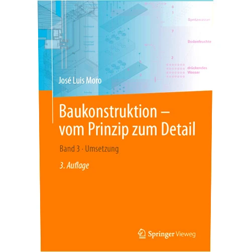 José Luis Moro,Jörg Schlaich,Matthias Rottner,Bernes Alihodzic,Matthias Weißbach Baukonstruktion – vom Prinzip zum Detail: Band 3 · Umsetzung (Baukonstruktion Vom Prinzip Zum Detail, 3) (German Edition)