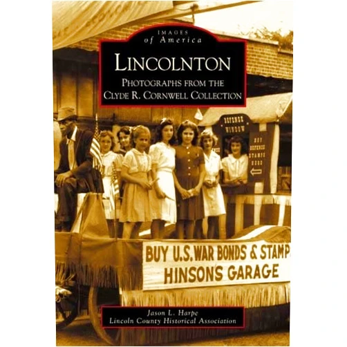By Jason L. Harpe (Author), Lincoln County Historical Association (Author) Lincolnton: Photographs from the Clyde R. Cornwell Collection (NC) (Images of America)