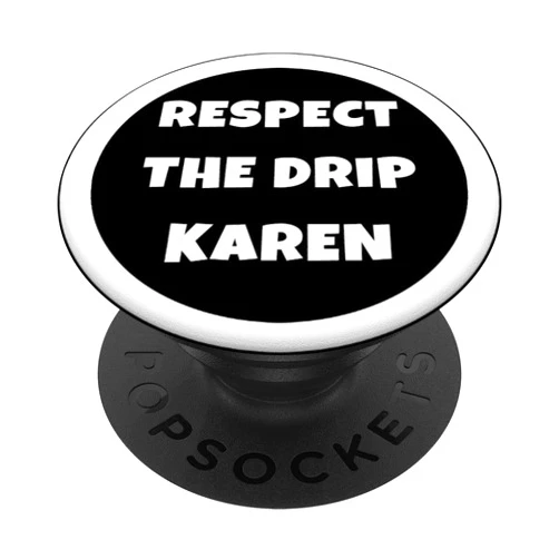 Funny Meme Gifts Respect The Drip Karen Black and White Meme PopSockets PopGrip: Swappable Grip for Phones & Tablets
