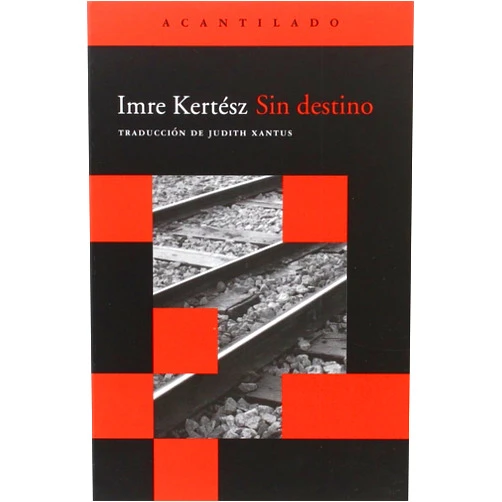 Imre Kertész,Judith Xantus Sin destino