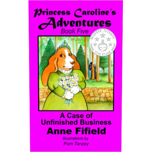 Anne Fifield,Pam Tanzey Princess Caroline's Adventures Book 5: A Case of Unfinished Business