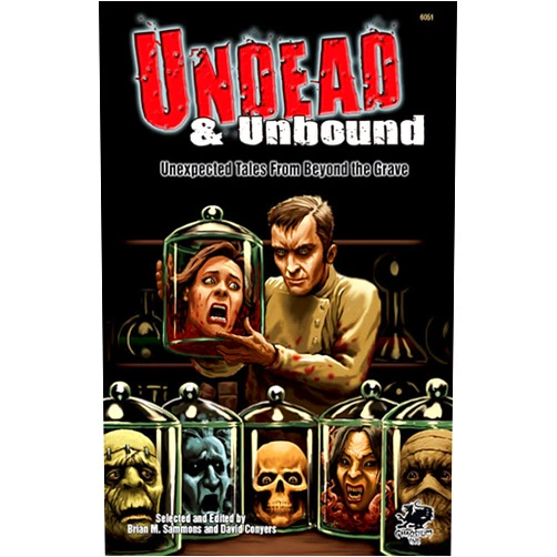 C.J. Henderson,Robert Price,Scott David Aniolowski,Mercedes M. Yardley,Damien Angelica Walters,William Meikle,Brian M. Sammons,David Conyers Undead & Unbound: Unexpected Tales from Beyond the Grave