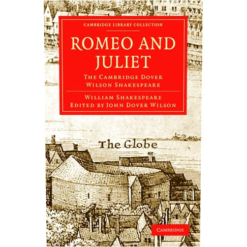 William Shakespeare,John Dover Wilson,George Ian Duthie Romeo and Juliet: The Cambridge Dover Wilson Shakespeare (Cambridge Library Collection - Shakespeare and Renaissance Drama)