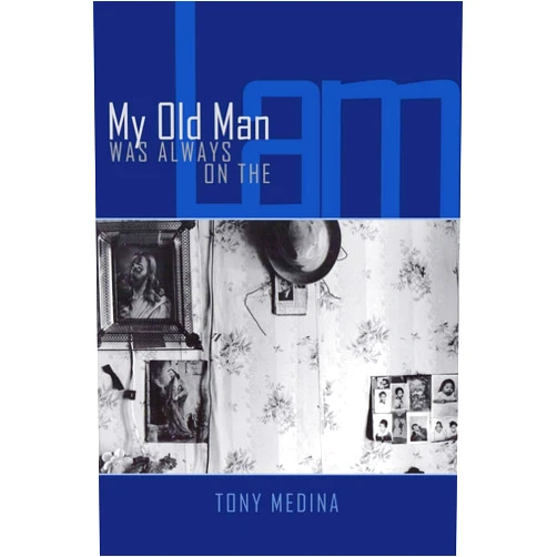 Tony Medina My Old Man Was Always on the Lam