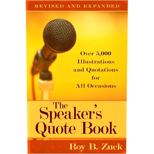 By Roy B. Zuck (Author) The Speaker's Quote Book: Over 5,000 Illustrations and Quotations for All Occasions