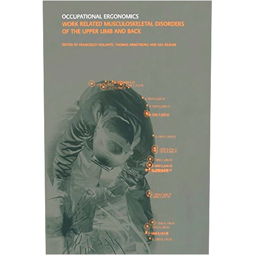 By Francesco Violante (Editor), Asa Kilbom (Editor), T.J. Armstrong (Editor) & 0 more Format: Kindle Edition Occupational Ergonomics: Work Related Musculoskeletal Disorders of the Upper Limb and Back
