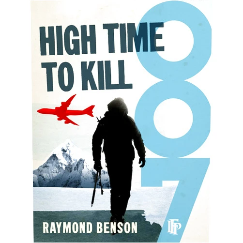 Raymond Benson High Time To Kill (James Bond 007 Book 3)