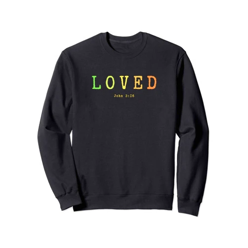 HopeLife Apparel Loved John 3:16 Christian Ministry Evangelism Mission Sweatshirt
