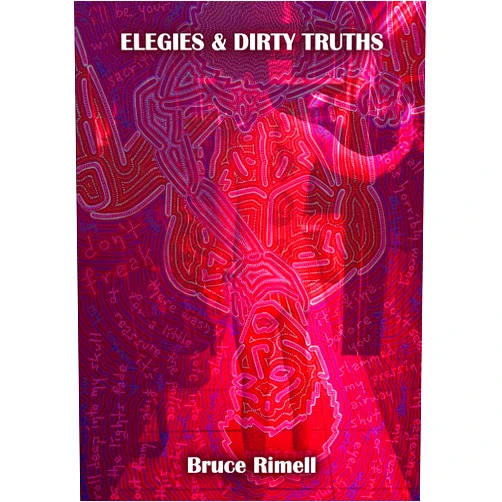 Bruce Rimell Elegies And Dirty Truths