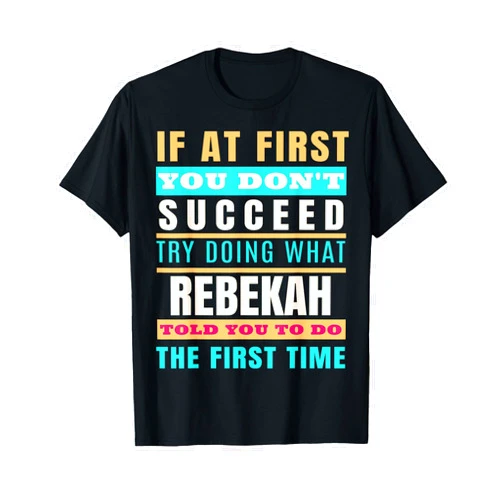 Sarcastic Birthday REBEKAH Name Gift Text Joke REBEKAH Personalized Name Shirt REBEKAH First Name T-Shirt