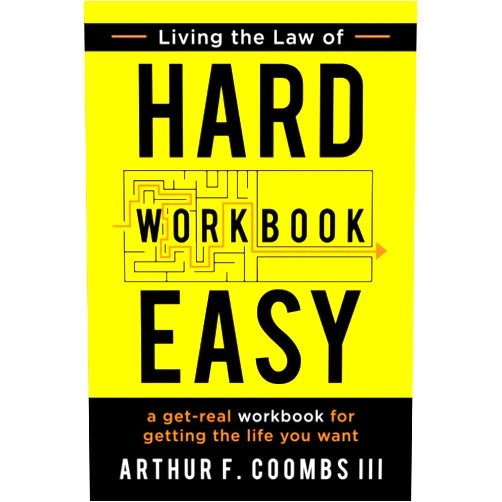 By Arthur F. Coombs III (Author), Art Coombs (Author) Living the Law of Hard Easy Workbook: A Get-Real Workbook for Getting the Life You Want