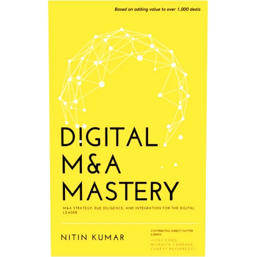 By Nitin Kumar (Author), Cuneyt Buyuknezci (Author), Nivedita Candade (Author), Vicky Fang (Author) & 1 more Digital M&A Mastery: M&A Strategy, Due Diligence, and Integration for the Digital Leader
