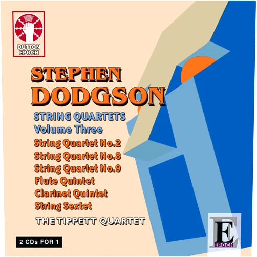 The Tippett Quartet (Artist), Stephen Dodgson (Composer) Format: Audio CD Stephen Dodgson - String Quartets Nos. 2, 8 & 9/String Sextet, Flute Quintet, Clarinet Quintet