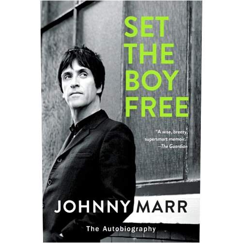 Johnny Marr Set the Boy Free: The Autobiography – A Guitar Hero's Memoir of The Smiths, Morrissey, and Forging a Life in Rock Music