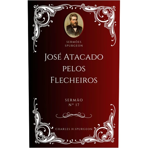Portuguese Edition by Charles H. Spurgeon (Author), Divino Cordeiro (Translator) Format: Kindle Edition José Atacado pelos Flecheiros (Portuguese Edition)