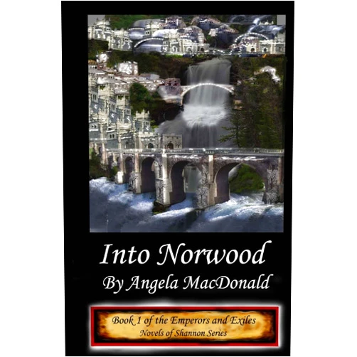 By Angela MacDonald (Author) Emperors and Exiles, Into Norwood: Book Two of the Novels of Shannon (Shannon Novels)