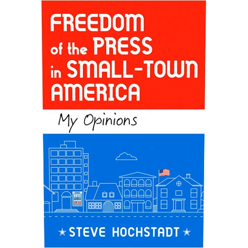 By Steve Hochstadt (Author) Format: Kindle Edition Freedom of the Press in Small-Town America: My Opinions (Atlantic Publishing Group)