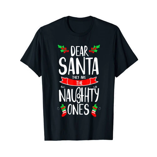 Dear Santa They Naughty Ones Christmas outfits Dear Santa They Naughty Ones Christmas Xmas Men Women Kids T-Shirt