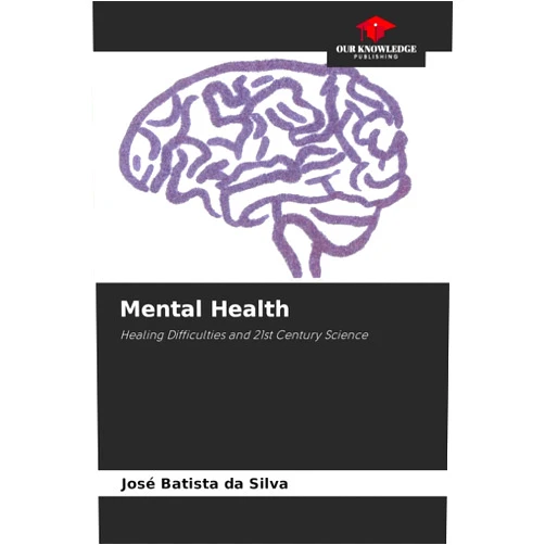 José Batista Da Silva Mental Health: Healing Difficulties and 21st Century Science