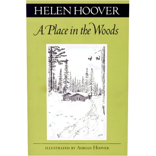 Helen Hoover A Place In The Woods (Fesler-Lampert Minnesota Heritage)