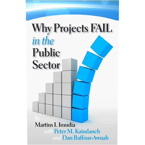 By Martins I. Imudia (Author), Peter M. Kaindaneh (Author), Dan Baffour-Awuah (Author) & 0 more Why Projects Fail in the Public Sector