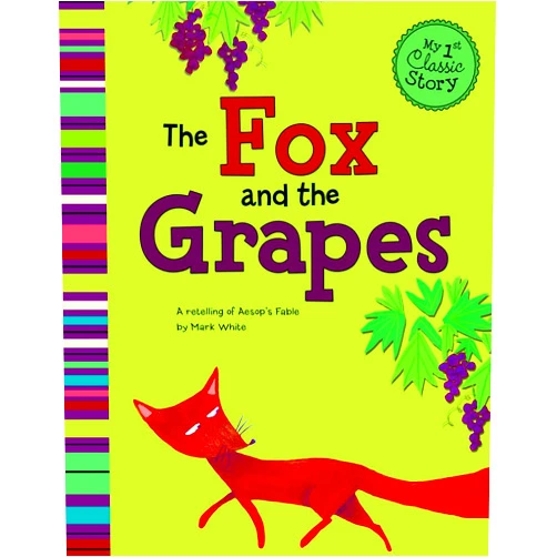 Mark White,Sara Rojo Pérez The Fox and the Grapes: A Retelling of Aesop's Fable (My First Classic Story)