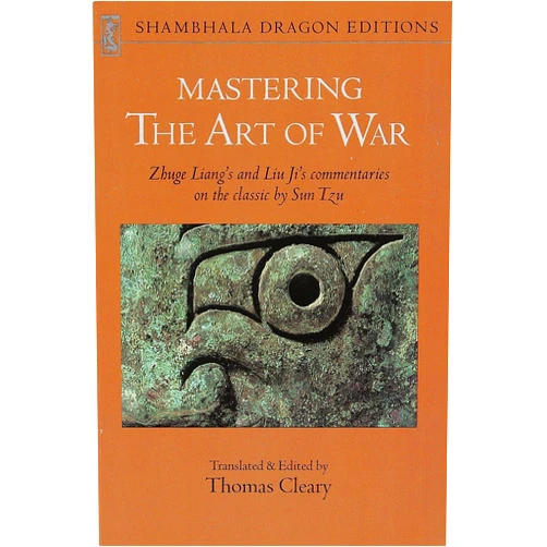 By Zhuge Liang (Author), Liu Ji (Author), Thomas Cleary (Translator) & 0 more Mastering the Art of War: Commentaries on Sun Tzu's Classic (Shambhala Dragon Editions)