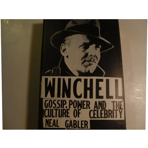 Neal Gabler Winchell: Gossip, Power and the Culture of Celebrity