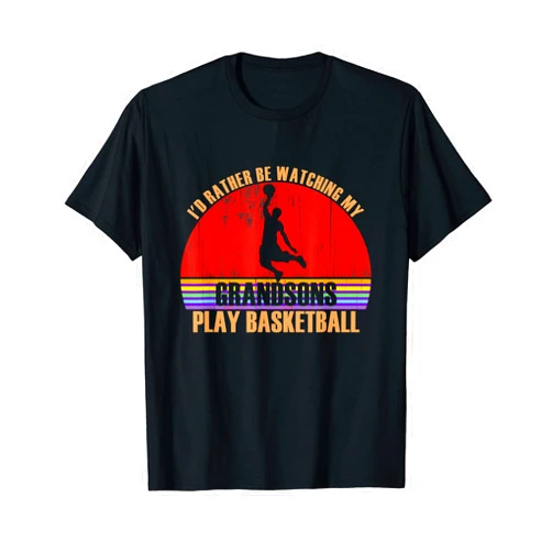 Fashion Tribe Grandsons Apparel Grandparent Rather Be Watching Play Basketball Grandsons T-Shirt