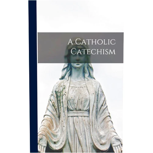 Anonymous A Catholic Catechism
