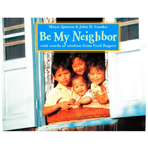 By Maya Ajmera (Author), John D. Ivanko (Author), Global Fund For Children (Organization) (Author), Fred Rogers (Contributor) & 1 more Be My Neighbor (Global Fund for Children Books)