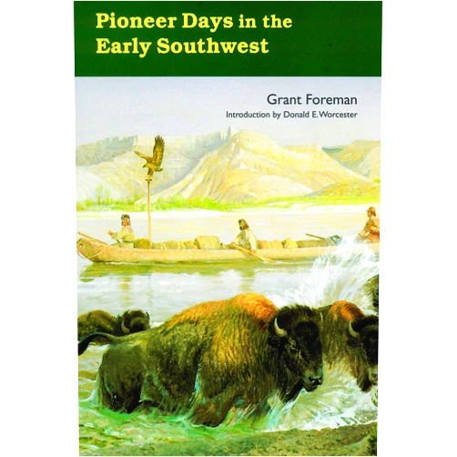 By Grant Foreman (Author), Donald E. Worcester (Introduction) Pioneer Days in the Early Southwest