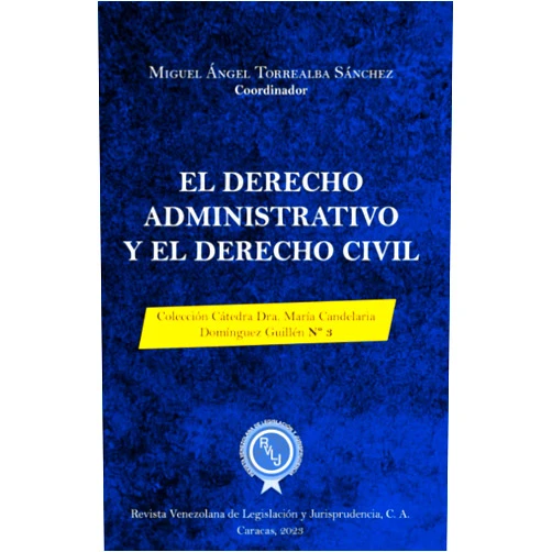 Miguel Ángel Torrealba Sánchez,Oscar Riquezes Contreras,María del Carmen Rodríguez Martín-Retortillo,José Ignacio Hernández G.,Edison Lucio Varela Cáceres El Derecho Administrativo y el Derecho Civil (Colección Cátedra Dra. María Candelaria Domínguez Guillén) (Spanish Edition)