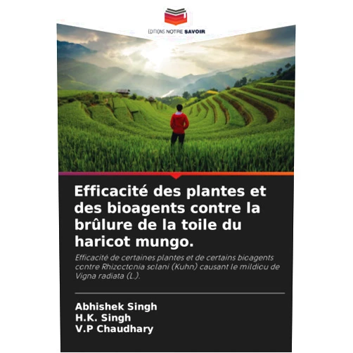 Abhishek Singh,H.K. Singh,V.P Chaudhary Efficacité des plantes et des bioagents contre la brûlure de la toile du haricot mungo. (French Edition)