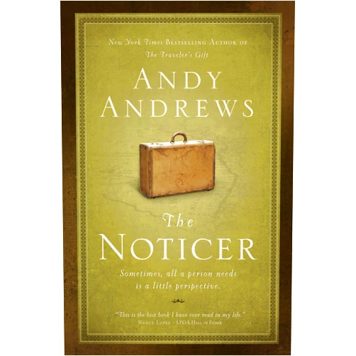 Andy Andrews The Noticer: Sometimes, all a person needs is a little perspective