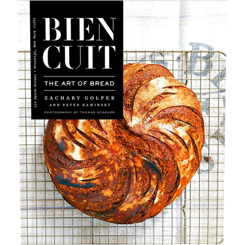 Zachary Golper,Peter Kaminsky,Thomas Schauer Bien Cuit: The Art of Bread