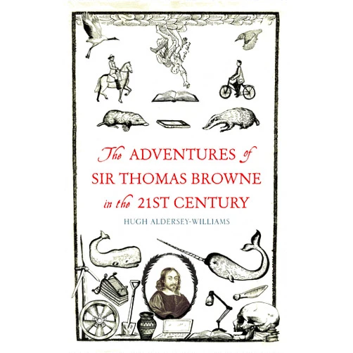 By Hugh. Aldersley-Williams (Author) The Adventures of Sir Thomas Browne in the 21st Century