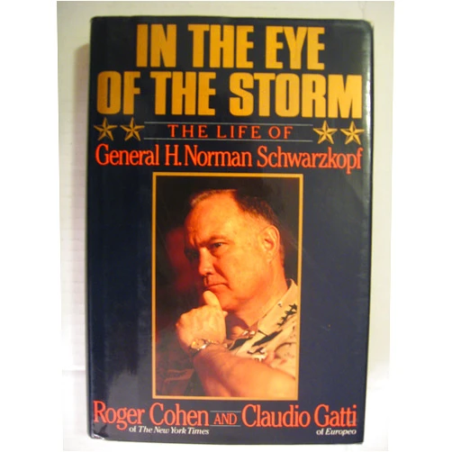 Roger Cohen,Claudio Gatti In the Eye of the Storm: The Life of General H. Norman Schwarzkopf