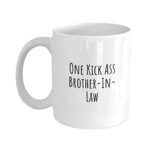 Generic Funny Brother-In-Law Mug - One Kick Ass Brother-In-Law Mug - Gift for Brother-In-Law Fan - Coffee Mug - Tea Cup