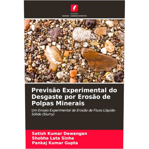 Satish Kumar Dewangan,Shobha Lata Sinha,Pankaj Kumar Gupta Previsão Experimental do Desgaste por Erosão de Polpas Minerais (Portuguese Edition)