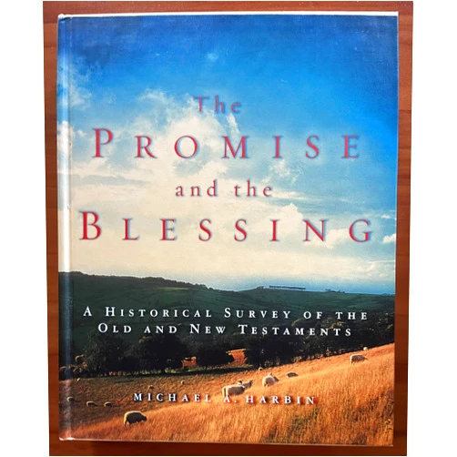 Michael A. Harbin The Promise and the Blessing: A Historical Survey of the Old and New Testaments