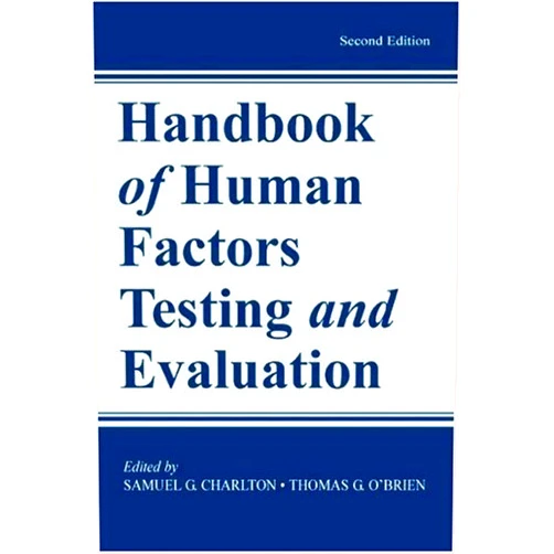 Samuel G. Charlton (Editor) Thomas G. O\'Brien Handbook of Human Factors Testing and Evaluation:2nd (Second) edition