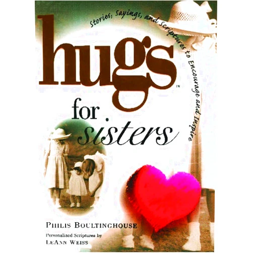 Philis Boultinghouse Hugs for Sisters: Stories, Sayings, and Scriptures to Encourage and (Hugs Series)