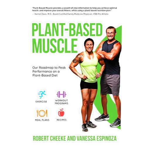Robert Cheeke,Vanessa Espinoza Plant-Based Muscle: Our Roadmap to Peak Performance on a Plant-Based Diet