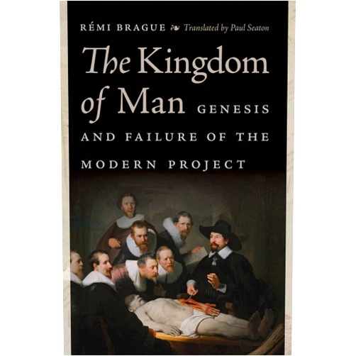 By Rémi Brague (Author), Paul Seaton (Translator) The Kingdom of Man: Genesis and Failure of the Modern Project (Catholic Ideas for a Secular World)