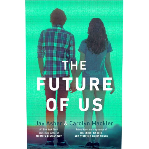 By Jay Asher (Author), Carolyn Mackler (Author) The Future of Us